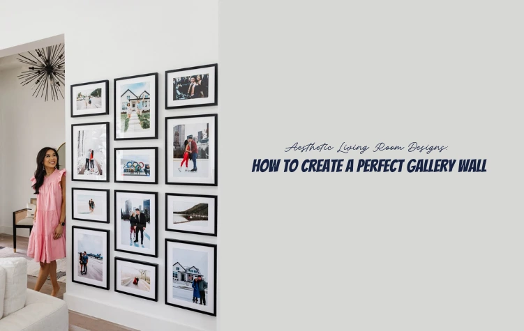 Aesthetic Living Room Designs: How To Create Perfect Gallery Wall